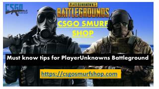 Must know tips for PlayerUnknowns Battleground