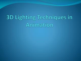 3D Lighting Techniques in Animation