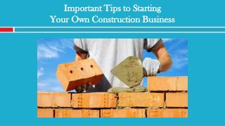 Important Tips to Starting Your Own Construction Business