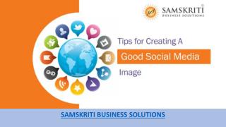 Tips for Creating a Good Social Media Image by Samskriti Business Solutions
