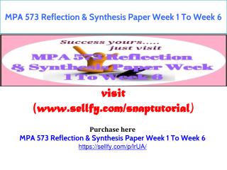 MPA 573 Reflection & Synthesis Paper Week 1 To Week 6