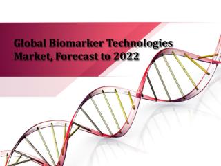 Global Biomarker Technologies Market, Forecast to 2022