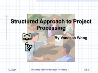 Structured Approach to Project Processing