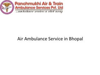 Medical Facility Air Ambulance Service in Bhopal is anytime available