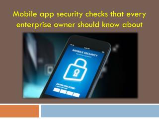 Mobile app security checks that every enterprise owner should know about