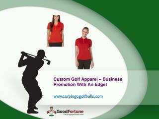 Custom Golf Apparel â€“ Business Promotion With An Edge!