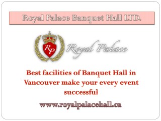 Best facilities of Banquet Hall in Vancouver make your every event successful