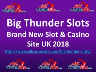 Big Thunder Slots - Brand New Slot & Casino Site UK 2018
