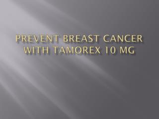 Prevent breast cancer with Tamorex 10 mg