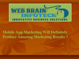 Mobile App Marketing Will Definitely Produce Amazing Marketing Results ?