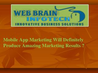 Mobile App Marketing Will Definitely Produce Amazing Marketing Results ?
