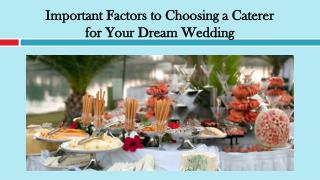 Important Factors to Choosing a Caterer for Your Dream Wedding