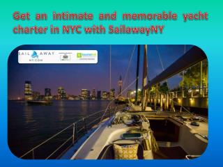 Get an intimate and memorable yacht charter in NYC with SailawayNY