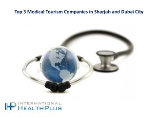 Top 3 Medical Tourism Companies in Sharjah and Dubai City
