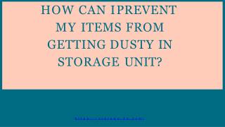 How Can I Prevent My Items From Getting Dusty in Storage Unit