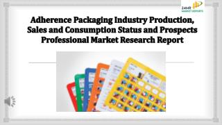 Adherence Packaging Industry Production, Sales and Consumption Status and Prospects Professional Mar