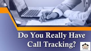 Do You Really Have Call Tracking?