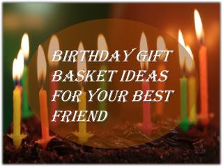 Birthday Gift Basket Ideas For Your Best Friend