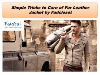 Simple Tricks to Care of Fur Leather Jacket by Fadcloset