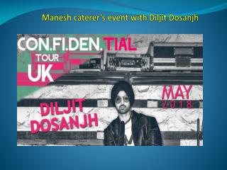 Manesh catererâ€™s event with Diljit Dosanjh