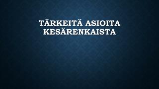 TÃ¤rkeitÃ¤ Asioita KesÃ¤renkaista