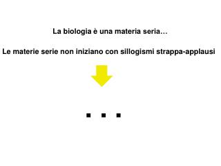 La biologia è una materia seria…