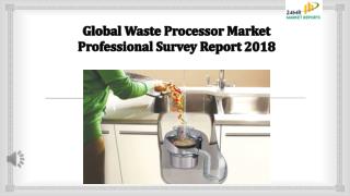 Global Waste Processor Market Professional Survey Report 2018
