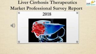 Liver Cirrhosis Therapeutics Market Professional Survey Report 2018