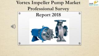 Vortex Impeller Pump Market Professional Survey Report 2018