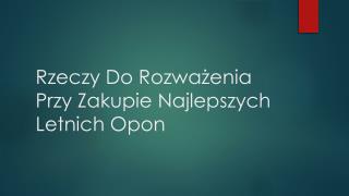 Rzeczy Do RozwaÅ¼enia Przy Zakupie Najlepszych Letnich Opon