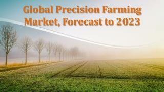 Global Precision Farming Market, Forecast to 2023