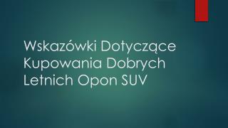 WskazÃ³wki DotyczÄ…ce Kupowania Dobrych Letnich Opon SUV