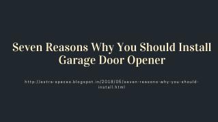 Seven Reasons Why You Should Install Garage Door Opener