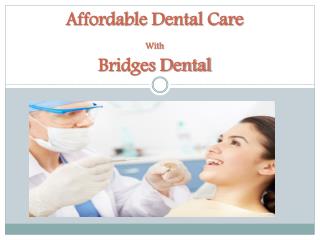 Affordable Valrico Dentist Advanced Dental Care- Bridges Dental