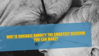 Why Is Variable Annuity the Smartest Decision You Can Make?