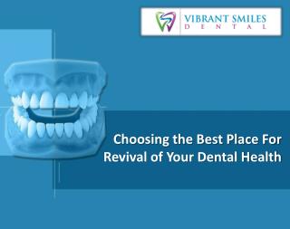 Choosing the Best Place For Revival of Your Oral Hygiene