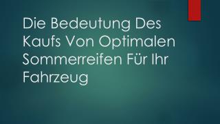 Die Bedeutung Des Kaufs Von Optimalen Sommerreifen FÃ¼r Ihr Fahrzeug