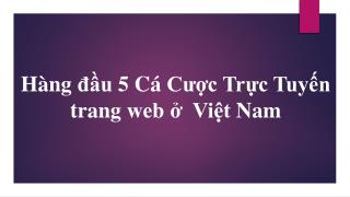 HÃ ng Ä‘áº§u 5 CÃ¡ CÆ°á»£c Trá»±c Tuyáº¿n trang web á»Ÿ Viá»‡t Nam