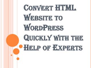 Some Major Reasons to Convert HTML Website to Wordpress