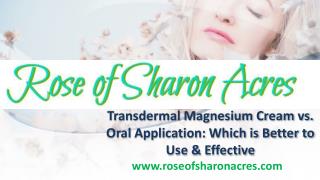 Transdermal Magnesium Cream vs. Oral Application: Which is Better to Use & Effective