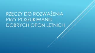 Rzeczy Do RozwaÅ¼enia Przy Poszukiwaniu Dobrych Opon Letnich