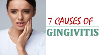 7 Causes of Gingivitis