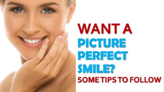 Want a Picture-Perfect Smile Here are Some Tips to Follow