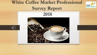 White Coffee Market Professional Survey Report 2018