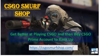 Get Better at Playing CSGO and then Buy CSGO Prime Account to Rank Up