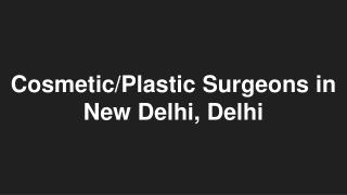 Cosmetic/Plastic Surgeons in New Delhi, Delhi