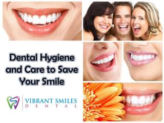 Dental Hygiene and Care to Save Your Smile