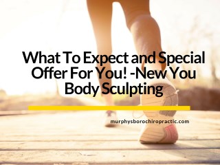 What To Expect and Special Offer For You! -New You Body Sculpting