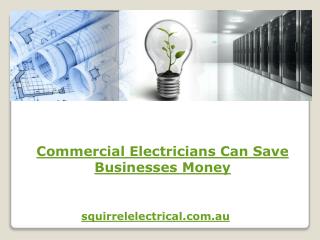 Commercial Electricians Can Save Businesses Money