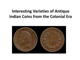 Interesting Varieties of Antique Indian Coins from the Colonial Era